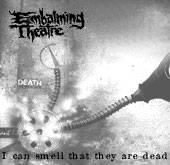 Embalming Theatre : I Can Smell That They Are Dead